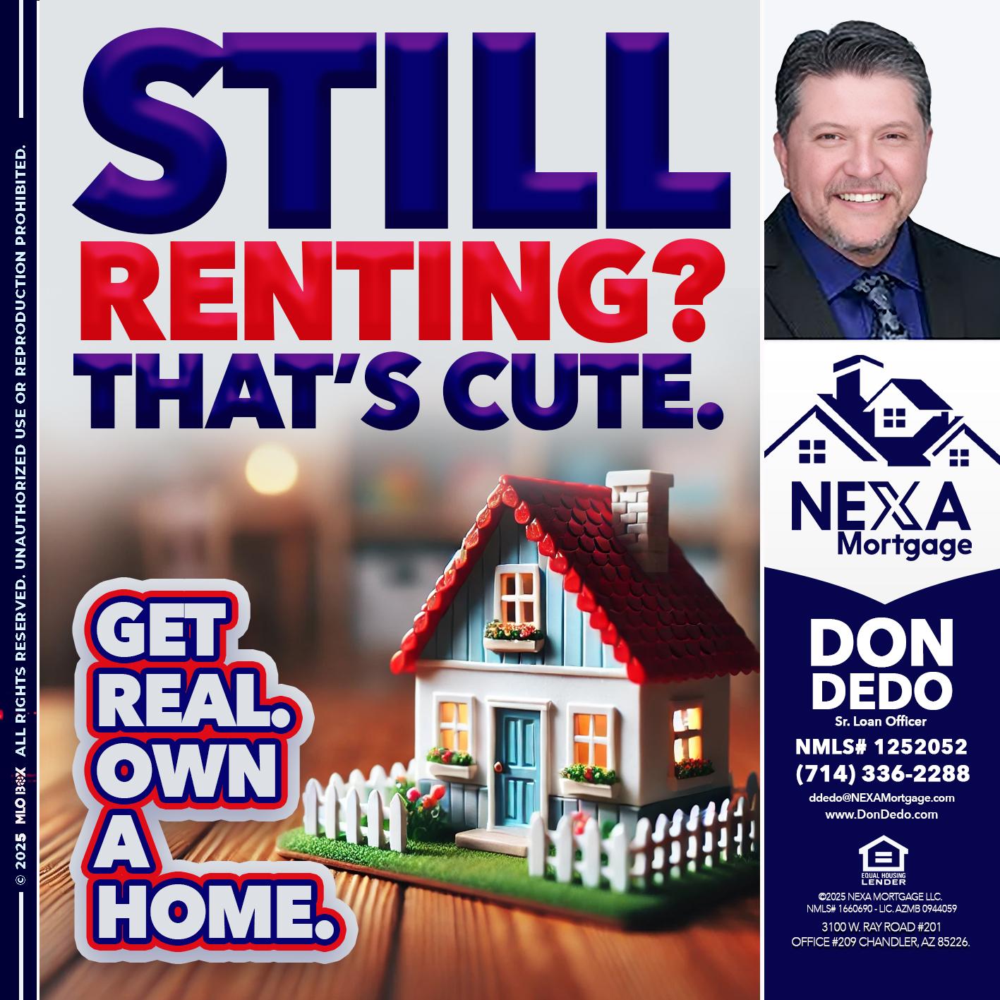 STILL RENTING? - Don Dedo -Mortgage Loan Originator
