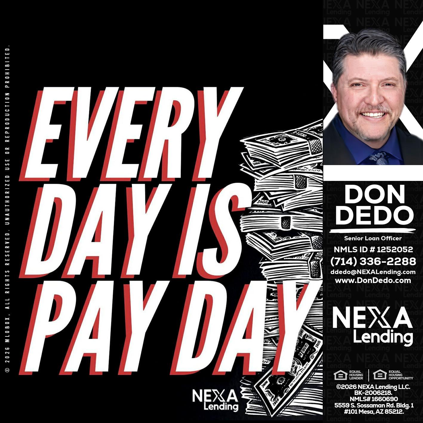 EVERY DAY IS PAY DAY - Don Dedo -Mortgage Loan Originator