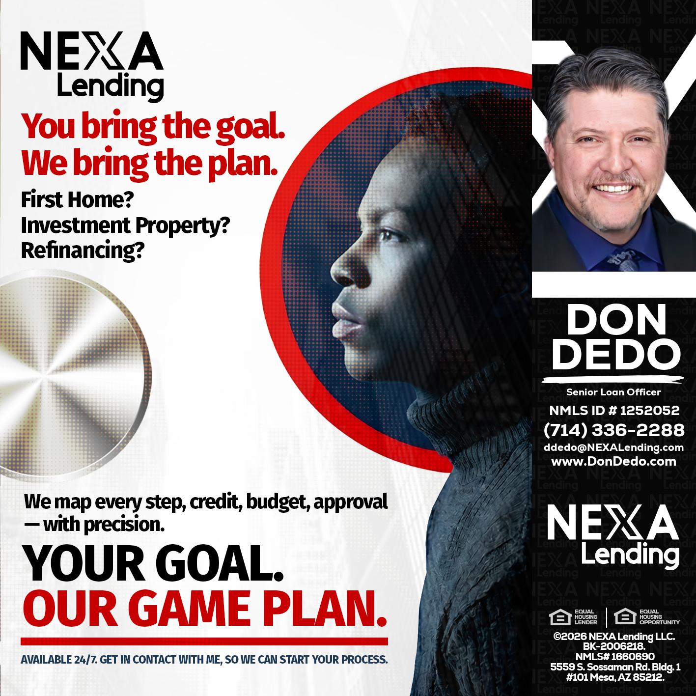 YOUR GOAL. OUR GAME PLAN. - Don Dedo -Mortgage Loan Originator