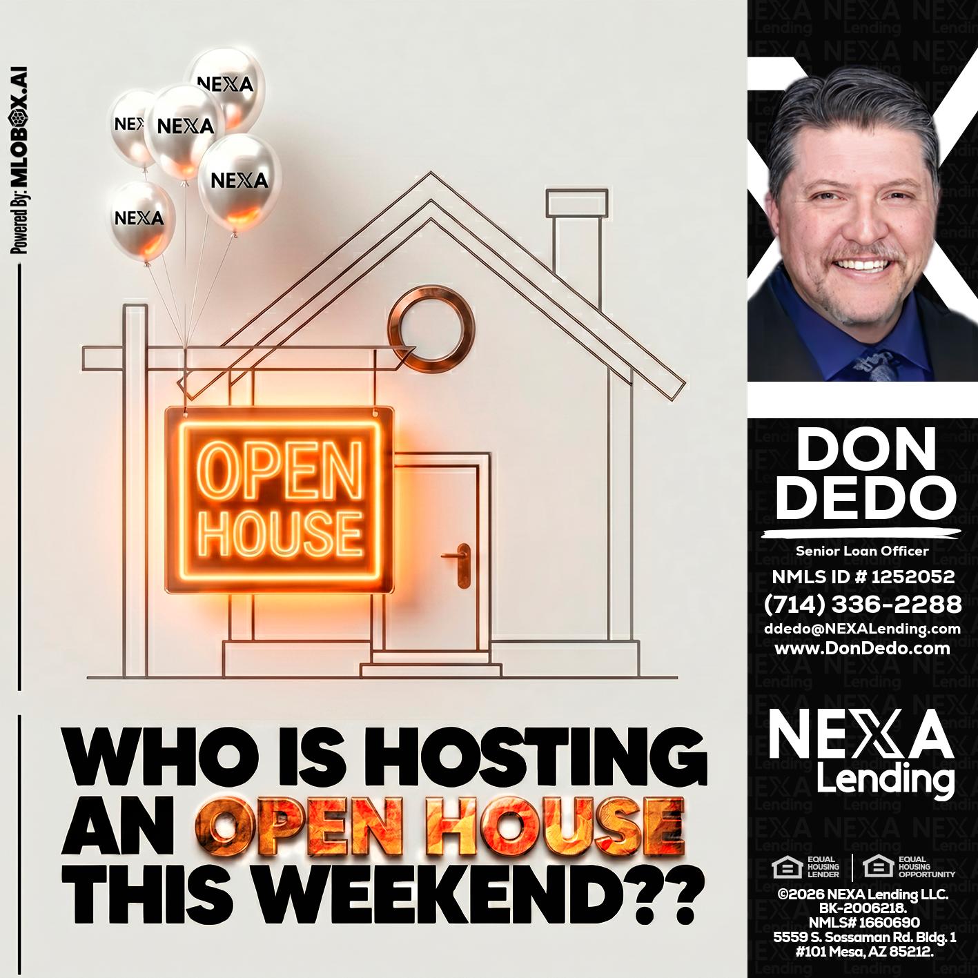 OPEN HOUSES - Don Dedo -Mortgage Loan Originator